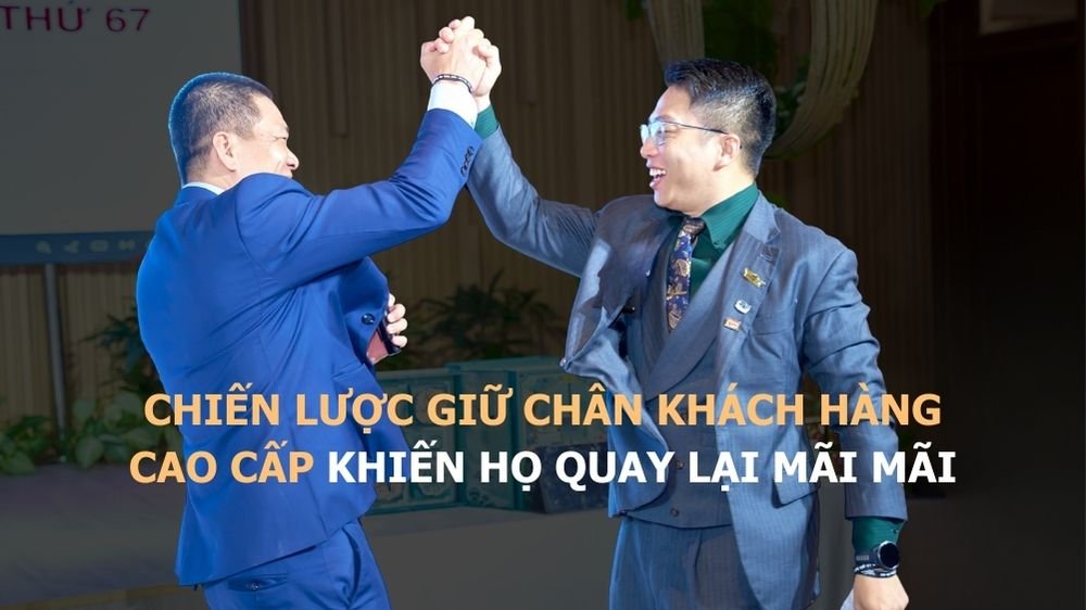 Chiến Lược Giữ Chân Khách Hàng Cao Cấp