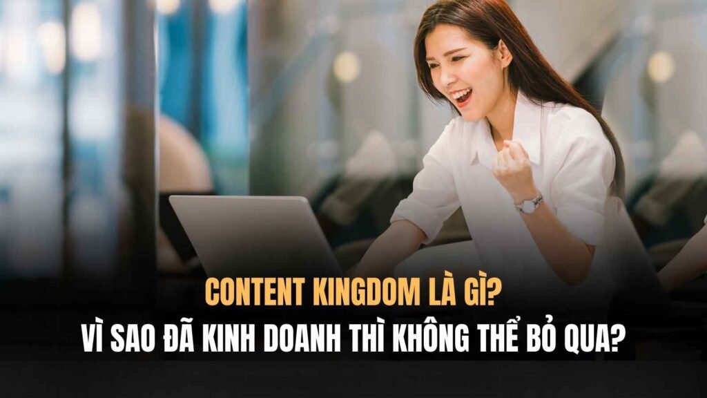 CONTENT KINGDOM LÀ GÌ?