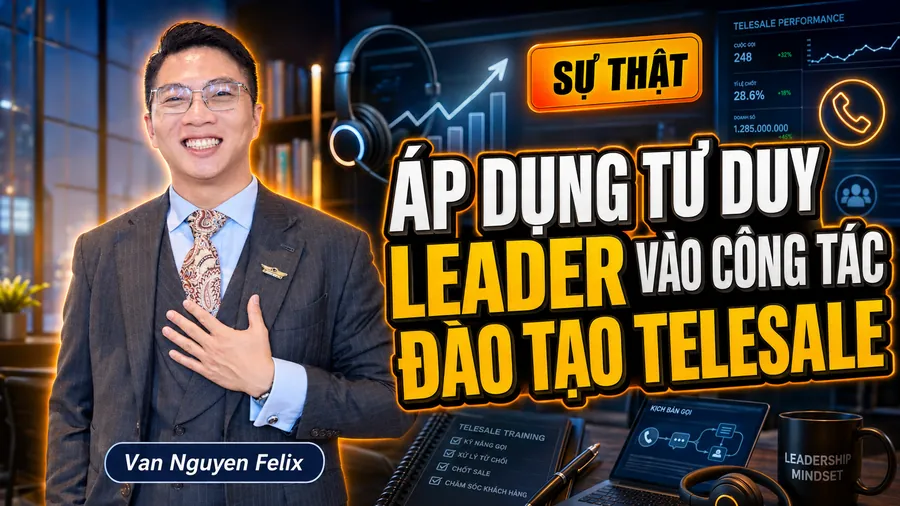 Áp dụng tư duy Leader vào công tác đào tạo Telesale - khai tử Claude Fable