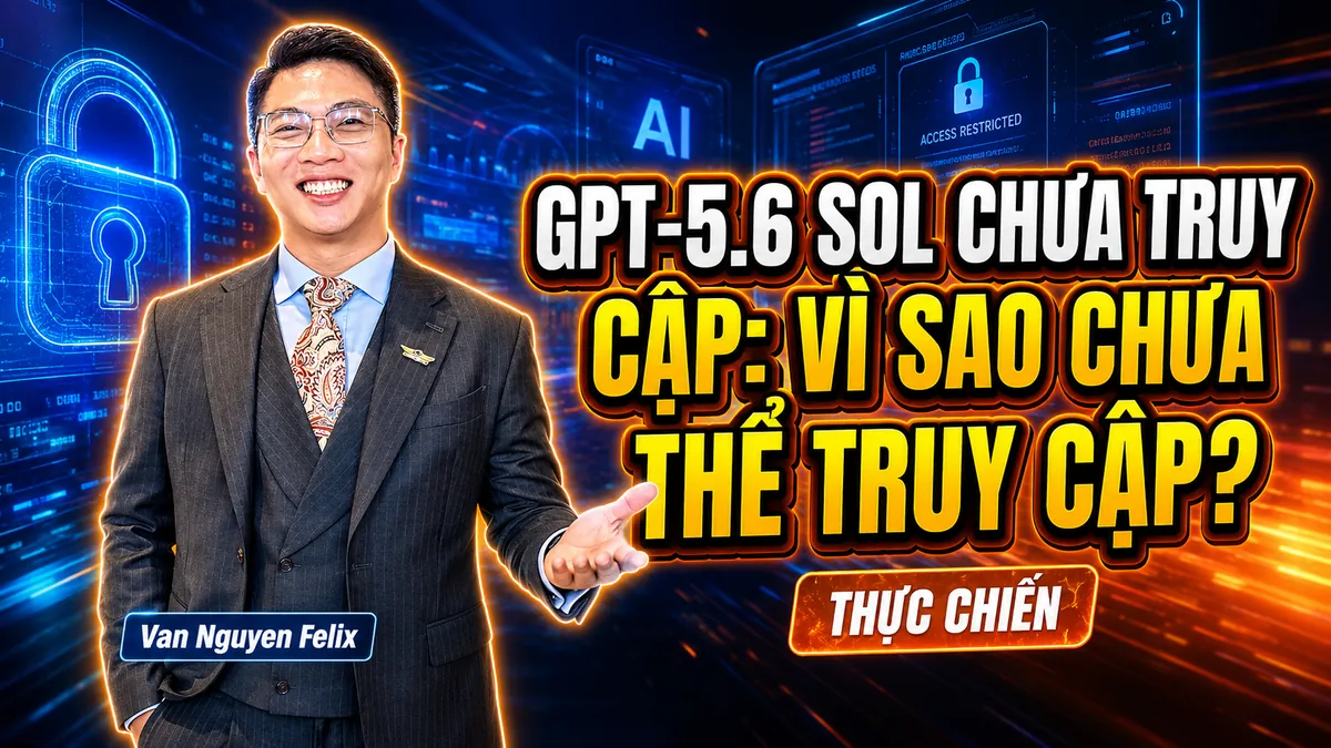 GPT-5.6 Sol chưa truy cập: Vì Sao Chưa Thể Truy Cập?