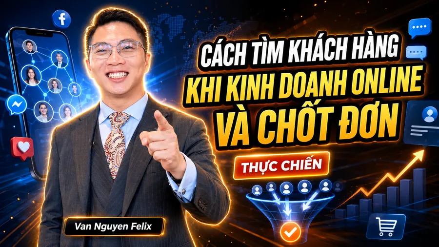 Cách tìm khách hàng khi kinh doanh online và chốt đơn - kinh doanh online
