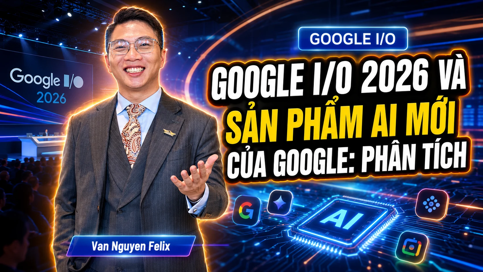 Google I/O 2026 và sản phẩm AI mới của Google: Phân tích