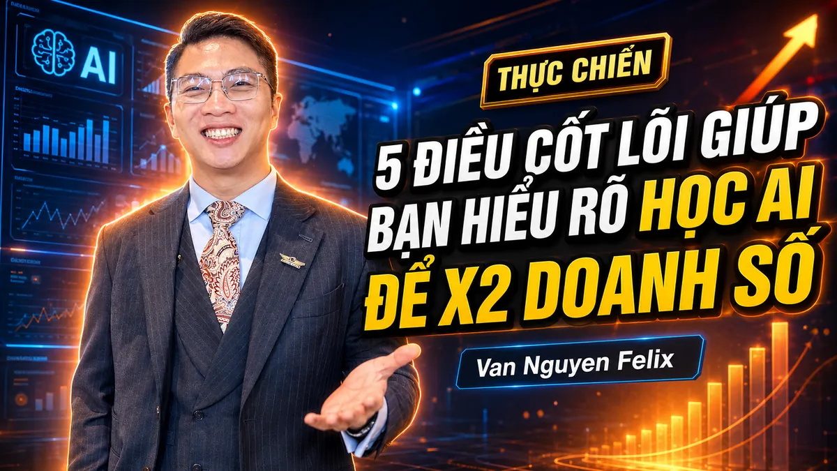5 Điều Cốt Lõi Giúp Bạn Hiểu Rõ Học AI Để X2 Doanh Số