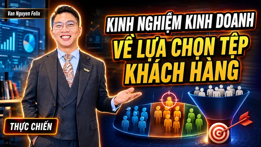 Kinh nghiệm kinh doanh về lựa chọn tệp khách hàng - Kinh nghiệm kinh doanh