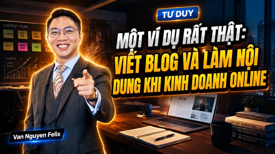 Một ví dụ rất thật: viết blog và làm nội dung khi kinh doanh online - Tư duy kinh doanh
