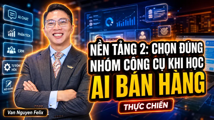 Nền Tảng 2: Chọn Đúng Nhóm Công Cụ Khi Học AI Bán Hàng - Học AI