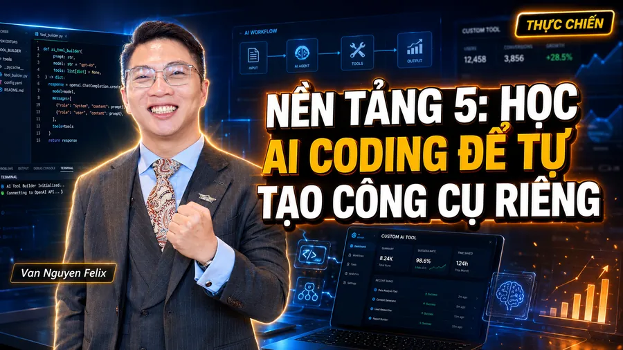 Nền Tảng 5: Học AI Coding Để Tự Tạo Công Cụ Riêng - Học AI