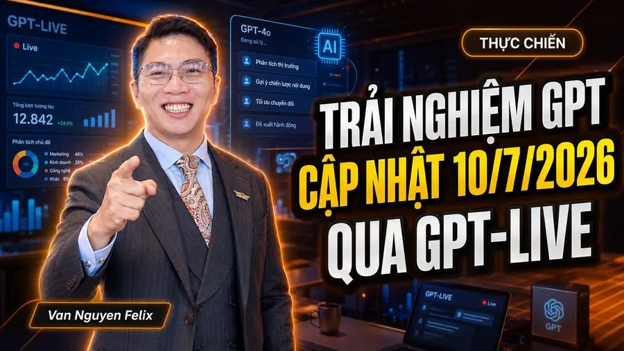 Trải nghiệm GPT cập nhật 10/7/2026 qua GPT-Live - cập nhật của GPT ngày 10 tháng 7 2026