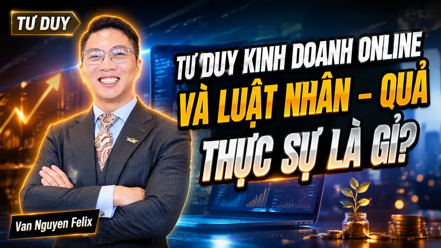 Tư duy kinh doanh online và luật nhân – quả thực sự là gì? - Tư duy kinh doanh
